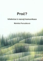 kniha Proč? Učebnice k rozvoji komunikace, Balanc - Společnost pro vyrovnávání příležitostí 2015