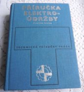 kniha Příručka elektroúdržby Příručka pro praxi, Práce 1972