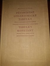 kniha Pětimístné logaritmické tabulky čísel a goniometrických funkcí s dalšími matematickými tabulkami a tabulky konstant fysikálních, chemických, astronomických a jiných, Československá akademie věd 1958