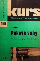 kniha Pákové váhy Váhařská technologie pro 2. roč. odb. učilišť a učňovských škol : Určeno [též] stud. prům. škol. strojnických, SNTL 1977