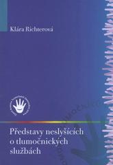 kniha Představy neslyšících o tlumočnických službách, Česká komora tlumočníků znakového jazyka 2008