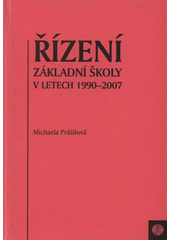 kniha Řízení základní školy v letech 1990-2007, Univerzita Palackého v Olomouci 2008