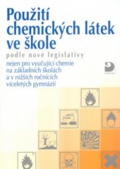 kniha Použití chemických látek ve škole podle nové legislativy nejen pro vyučující chemie na základních školách a v nižších ročnících víceletých gymnázií, Fortuna 2001