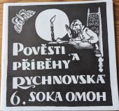 kniha Pověsti a příběhy Rychnovska 6. Příběhy z okolí Bílého Újezda, Ještětic, Skuhrova n.B., Kvasin, Solnice a Černíkovic, Státní okresní archiv v Rychnově nad Kněžnou 1996