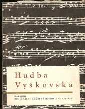 kniha Hudba Vyškovska katalog [se sborníkem studií] regionální hudebně hist. výstavy, Vyškov na Moravě, prosinec 1968 - květen 1969, Muzeum Vyškovska 1968