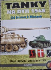 kniha TANKY na Dyji 1945 Od Hronu k Moravě, Skore s.r.o, Ivančice 2020