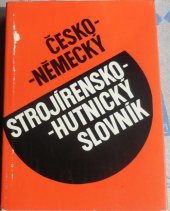 kniha Česko-německý strojírensko-hutnický slovník = Tschechisch-deutsches Wörterbuch für Maschinenbau und Hüttenwesen, SNTL 1990