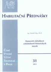 kniha Stanovení zůstatkové zatížitelnosti historických staveb = Determination of residual carrying capacity of historic buildings, ČVUT 2011