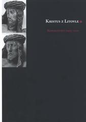 kniha Kristus z Litovle restaurování 2007-2010 : [katalog k výstavě Victimae Paschali laudes - velikonoční liturgie a výtvarné umění : Muzeum umění Olomouc - Arcidiecézní muzeum Olomouc : 20. dubna - 21. srpna 2011, Muzeum umění Olomouc 2011