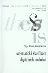 kniha Automatická klasifikace digitálních modulací = Automatic classification of digital modulations : zkrácená verze Ph.D. Thesis, Vysoké učení technické v Brně 2009