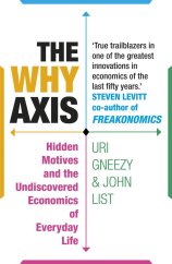 kniha The Why Axis Hidden Motives and the Undiscovered Economics of Everyday Life, PublicAffairs 2015