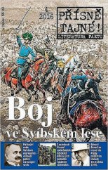 kniha Přísně tajné! Boj ve Svíbském lese - literatura faktu : pohledy do zákulisí historie : války, bitvy, armády : aféry, skandály, špionáž : pozoruhodné osobnosti, nevšední osudy, Pražská vydavatelská společnost 2016