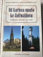 kniha Od Karlova mostu ke Gottwaldovu Osobnosti v názvech měst a míst, Historický ústav Akademie věd ČR 2017