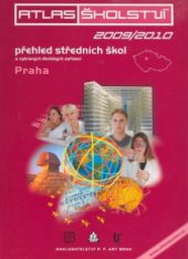 kniha Atlas školství 2009/2010 přehled středních škol, vybraných školských zařízení a oborů otevíraných ve školním roce 2009/2010 : Praha, P.F.Art 2008