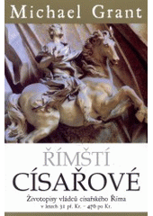 kniha Římští císařové životopisy vládců císařského Říma v letech 31 př. Kr. - 476 po Kr., BB/art 2002