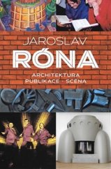 kniha Jaroslav Róna Architektura, publikace, scéna, Pražská scéna 2017