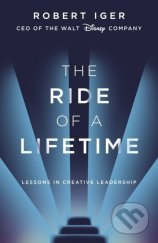 kniha The Ride of a Lifetime Lessons in creative leadership, Bantam Press 2019