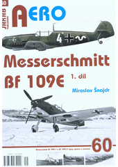 kniha Messerschmitt Bf 109E-1 a Bf 109E-3 1. díl Vývoj, výroba a nasazení, Jakab 2019