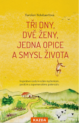 kniha Tři dny, dvě ženy, jedna opice a smysl života Inspirativní cesta k našim myšlenkám, pocitům a zapomenutému potenciálu, Kazda 2023