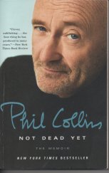 kniha Phil Collins Not Dead Yet, Three Rivers Press New York 2016