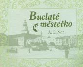 kniha Buclaté městečko [... feuilleton ... z knihy Putování na dluh, vydané nakladatelstvím Sfinx v Praze ... k II. schůzce mor. bibliofilů v Kroměříži 1929], s.n. 1929