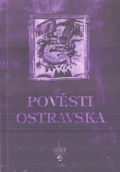 kniha Pověsti Ostravska, aneb, Na každém šprochu pravdy trochu, Repronis 2005