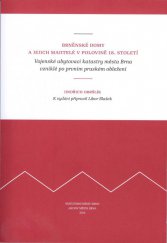 kniha Brněnské domy a jejich majitelé v polovině 18. století Vojenské ubytovací katastry města Brna vzniklé po prvním pruském obležení, Archiv města Brna 2013