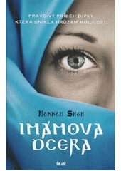 kniha Imámova dcera pravdivý příběh dívky, která unikla hrůzám minulosti, Ikar 2012