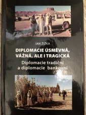 kniha Diplomacie úsměvná, vážná, ale i tragická Diplomacie tradiční a diplomacie bankovní, Eva Žižková 2021