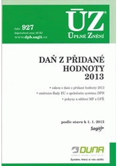 kniha Daň z přidané hodnoty 2013 zákon o dani z přidané hodnoty 2013, směrnice Rady EU o společném systému DPH, pokyny a sdělení MF a GFŘ : podle stavu k 1.1.2013, Sagit 2013