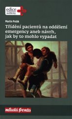 kniha Třídění pacientů na oddělení emergency  aneb návrh, jak by to mohlo vypadat, Mladá fronta 2019