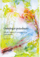 kniha Ontologie prázdnoty několik inspirací k vyrovnávání se s prázdnotou, Univerzita Karlova, Pedagogická fakulta 2022