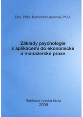 kniha Základy psychologie s aplikacemi do ekonomické a manažerské praxe, Rašínova vysoká škola 2008