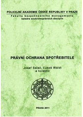 kniha Právní ochrana spotřebitele, Policejní akademie České republiky v Praze 2011