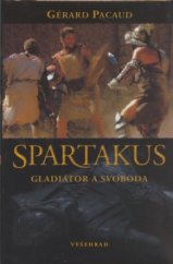 kniha Spartakus gladiátor a svoboda, Vyšehrad 2005