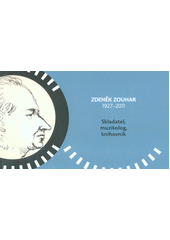 kniha Zdeněk Zouhar 1927 - 2011 Skladatel, muzikolog, knihovník., Moravská zemská knihovna 2017