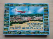 kniha Na křídlech za poznáním Velkého Meziříčí a okolí, Protisk 2003