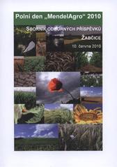 kniha Polní den "MendelAgro" 2010 sborník odborných příspěvků : Žabčice, 10. června 2010, Mendelova univerzita  