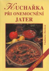 kniha Kuchařka při onemocnění jater 125 receptů, Vyšehrad 2002