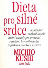 kniha Dieta pro silné srdce kompletní makrobiotické dietní zásady pro prevenci vysokého krevního tlaku, infarktu a mozkové mrtvice, Pragma 2000