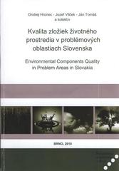 kniha Kvalita zložiek životného prostredia v problémových oblastiach Slovenska = Environmental components quality in problem areas in Slovakia, Mendelova univerzita v Brně 2010