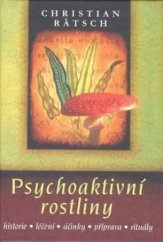 kniha Psychoaktivní rostliny historie, léčení, účinky, příprava, rituály, Fontána 2011