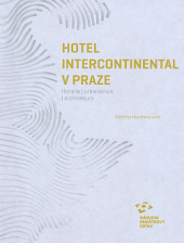 kniha Hotel Intercontinental v Praze. Historie | urbanismus | architektura , Národní památkový ústav 2019