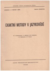 kniha Exaktní metody v jazykovědě sborník : určeno pro posl. fak. fil. Univ. J.E. Purkyně v Brně, Karlovy univ. v Praze, Palackého univ. v Olomouci, SPN 1965