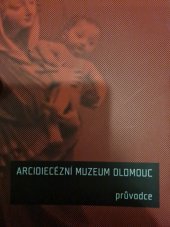 kniha Arcidiecézní muzeum Olomouc, Muzeum umění Olomouc 2009