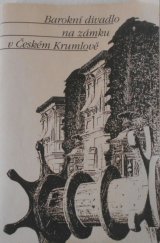 kniha Barokní divadlo na zámku v Českém Krumlově divadelní a hudební kultura na zámku v Českém Krumlově : sborník příspěvků pro odborný seminář 27.-30.9.1993, Divadelní ústav 1993