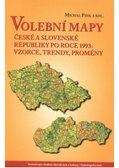 kniha Volební mapy České a Slovenské republiky po roce 1993: vzorce, trendy, proměny, Centrum pro studium demokracie a kultury 2012