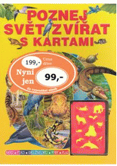 kniha Poznej svět zvířat s kartami : savci, ptáci, obojživelníci, ryby, plazi, Svojtka & Co. 2007