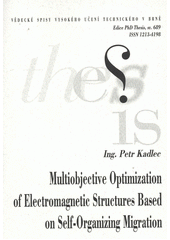 kniha Multiobjective optimization of electromagnetic structures based on self-organizing migration = Vícekriteriální optimalizace elektromagnetických struktur založená na samo organizující se migraci : short version of doctoral thesis, Brno University of Technology 