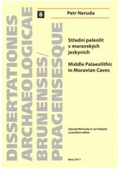 kniha Střední paleolit v moravských jeskyních = Middle palaeolithic in Moravian caves, Masarykova univerzita 2011